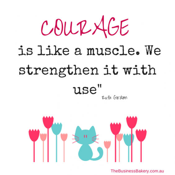 Courage is like a muscle