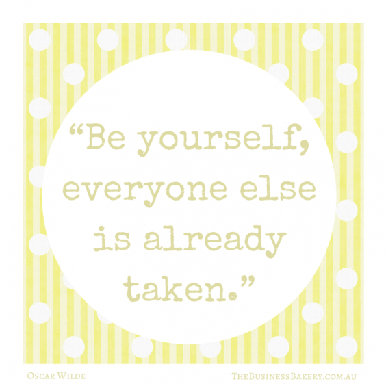 “Be yourself; everyone else is already