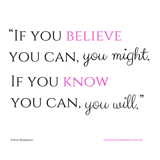 “If you believe you can, you might. If