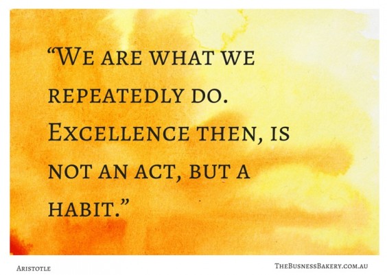 Excellence is a habit