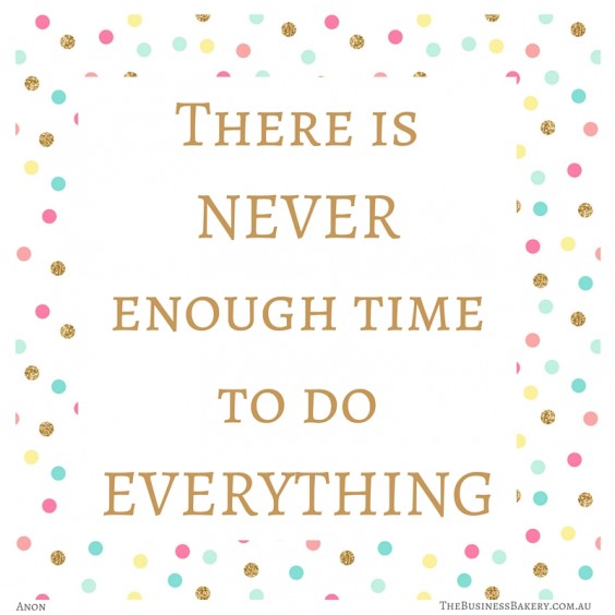 There is never enough time to do everything