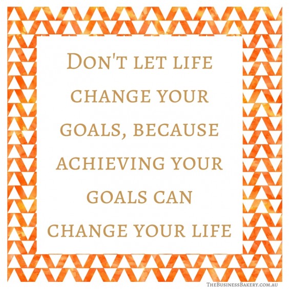 dont let life change your goals 1