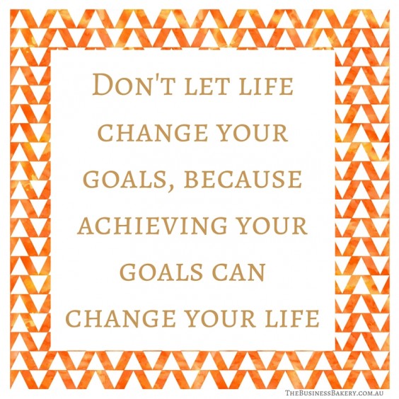 dont let life change your goals 1