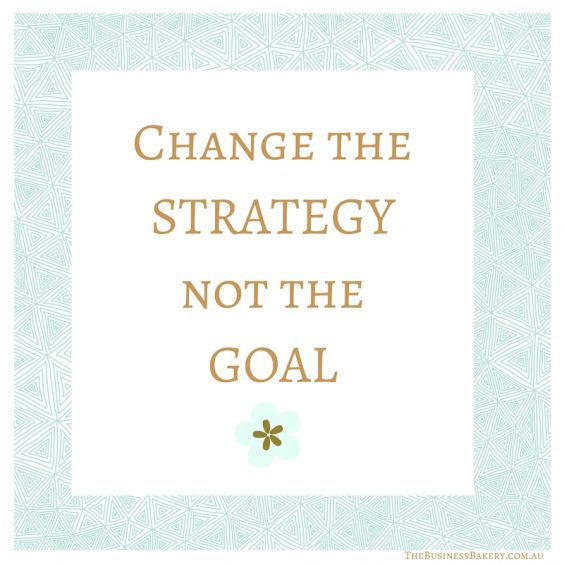 change the strategy not the goal
